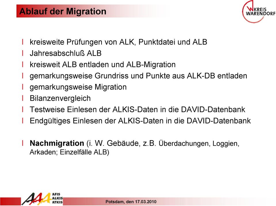 Migration Bilanzenvergleich Testweise Einlesen der ALKIS-Daten in die DAVID-Datenbank Endgültiges Einlesen