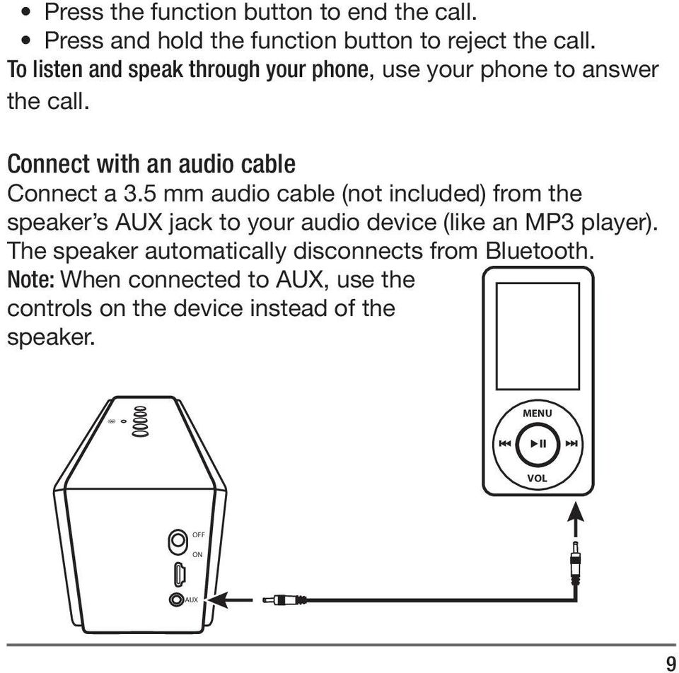 5 mm audio cable (not included) from the speaker s AUX jack to your audio device (like an MP3 player).