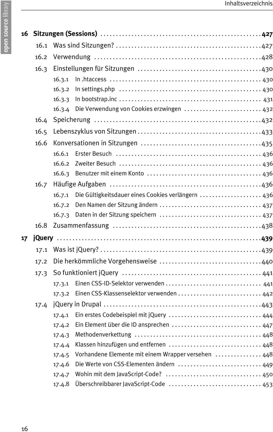 inc.............................................. 431 16.3.4 Die Verwendung von Cookies erzwingen......................... 432 16.4 Speicherung......................................................432 16.5 Lebenszyklus von Sitzungen.