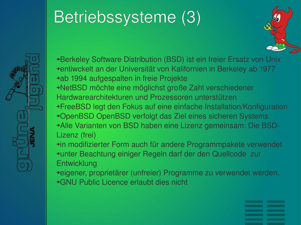 Installation/Konfiguration OpenBSD OpenBSD verfolgt das Ziel eines sicheren Systems Alle Varianten von BSD haben eine Lizenz gemeinsam: Die BSD Lizenz (frei) in modifizierter Form