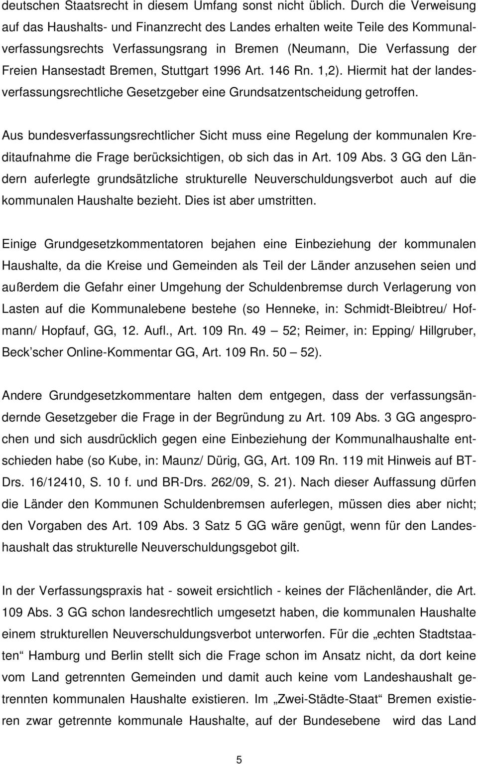 Stuttgart 1996 Art. 146 Rn. 1,2). Hiermit hat der landesverfassungsrechtliche Gesetzgeber eine Grundsatzentscheidung getroffen.