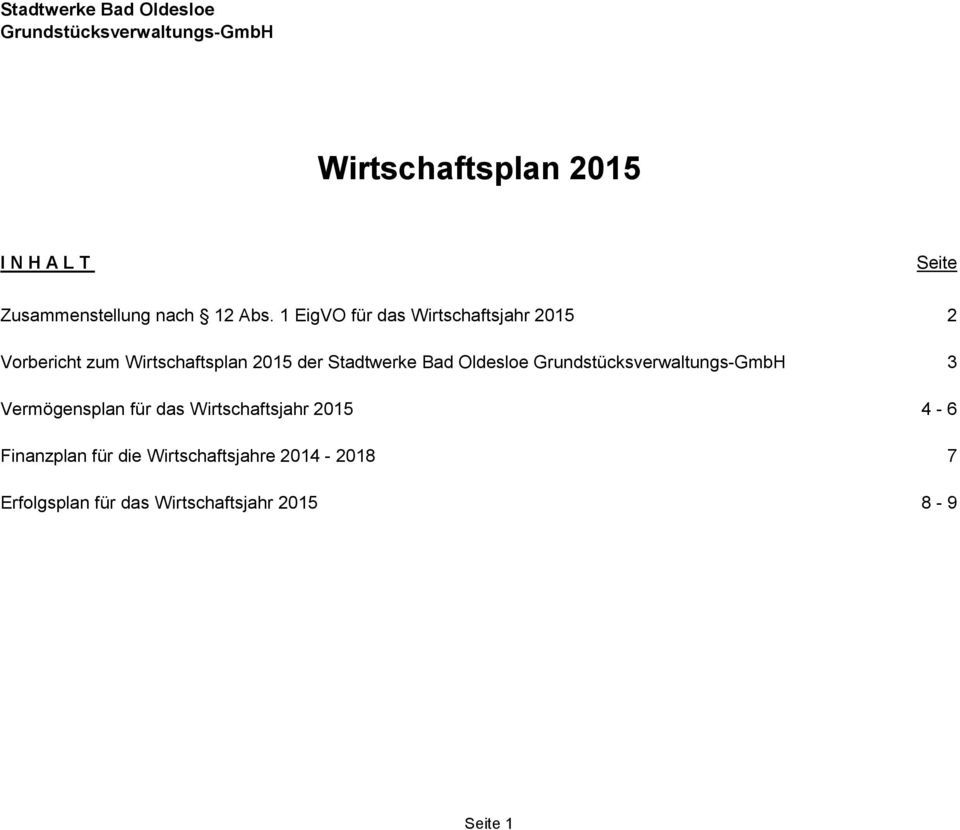1 EigVO für das Wirtschaftsjahr 2015 2 Vorbericht zum Wirtschaftsplan 2015 der Stadtwerke Bad