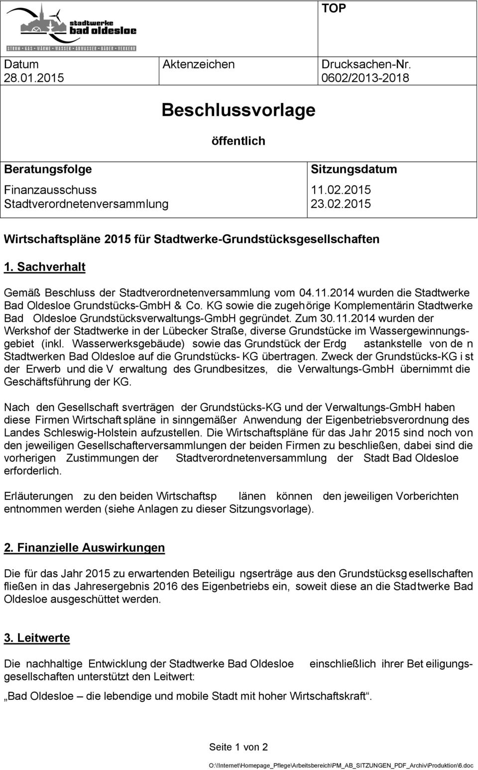 KG sowie die zugehörige Komplementärin Stadtwerke Bad Oldesloe Grundstücksverwaltungs-GmbH gegründet. Zum 30.11.
