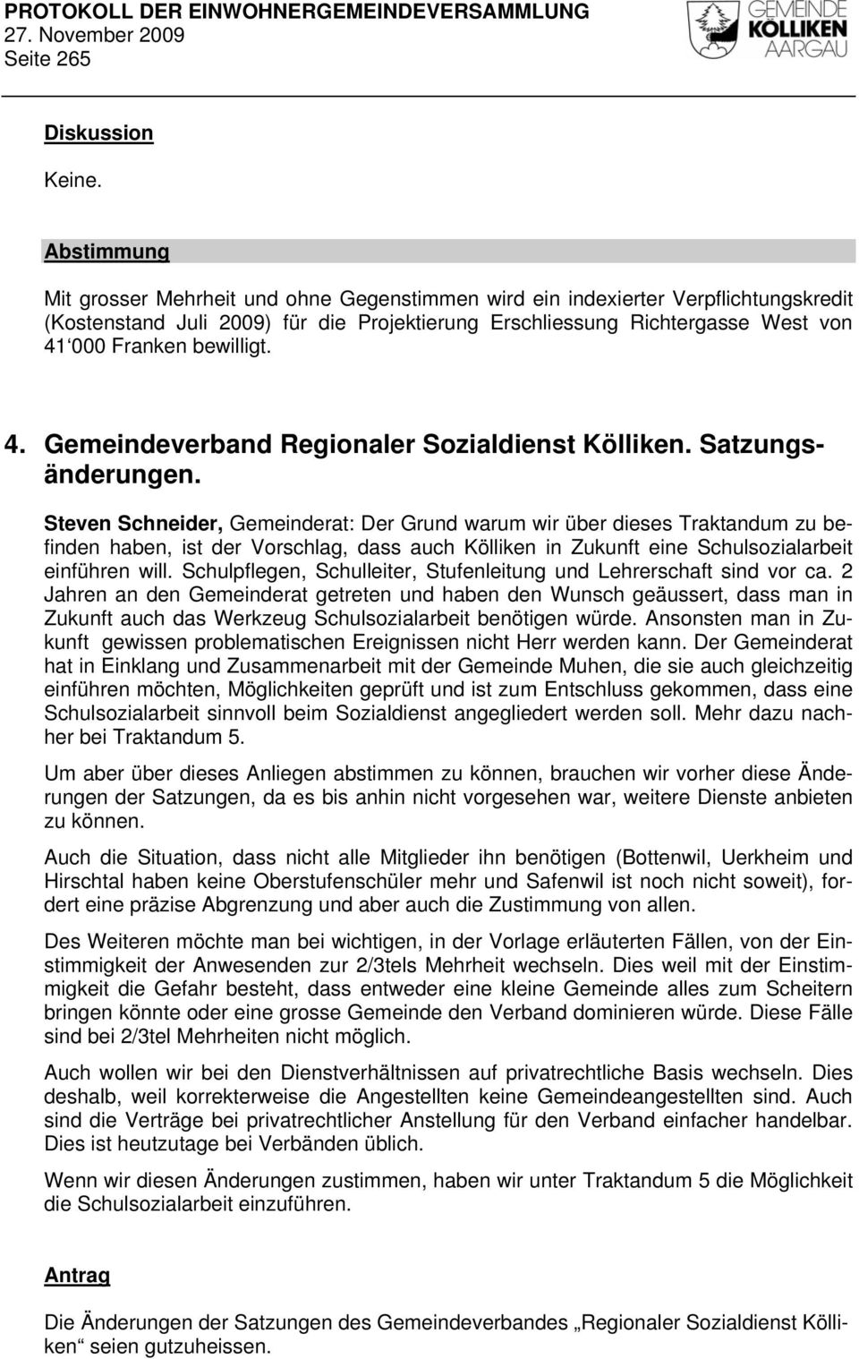 bewilligt. 4. Gemeindeverband Regionaler Sozialdienst Kölliken. Satzungsänderungen.