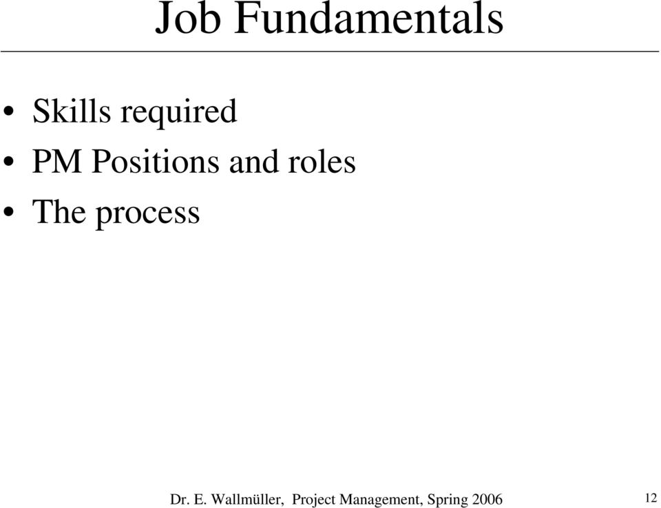 roles The process Dr. E.