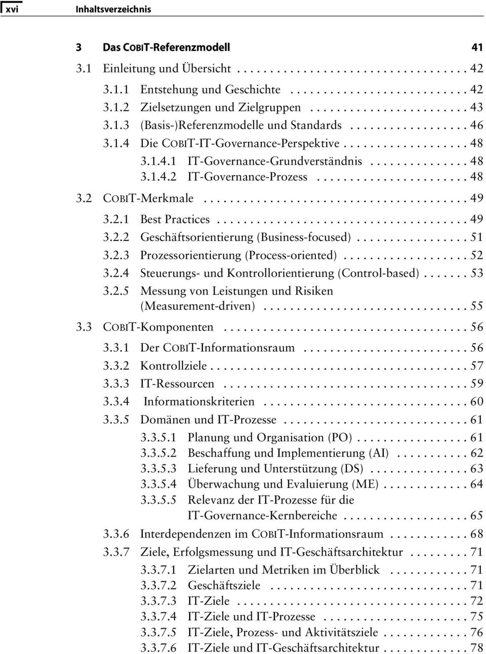 .............. 48 3.1.4.2 IT-Governance-Prozess....................... 48 3.2 COBIT-Merkmale........................................ 49 3.2.1 Best Practices...................................... 49 3.2.2 Geschäftsorientierung (Business-focused).