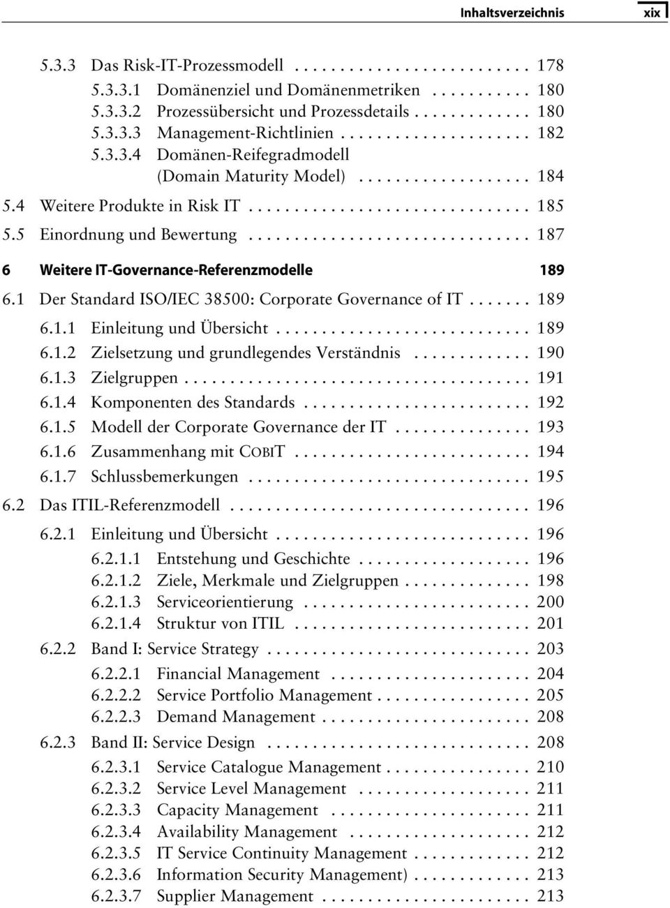 .............................. 187 6 Weitere IT-Governance-Referenzmodelle 189 6.1 Der Standard ISO/IEC 38500: Corporate Governance of IT....... 189 6.1.1 Einleitung und Übersicht............................ 189 6.1.2 Zielsetzung und grundlegendes Verständnis.