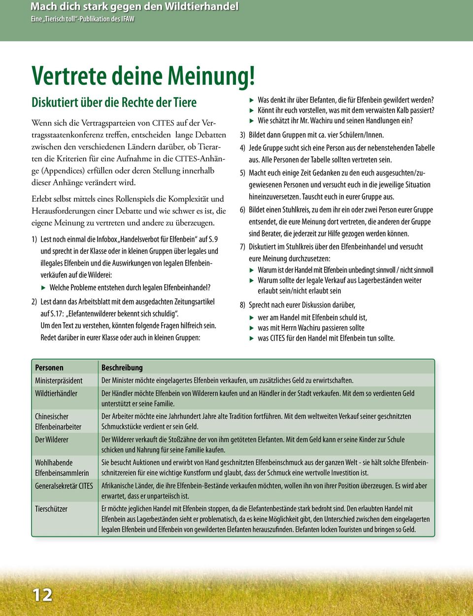 Tierarten die Kriterien für eine Aufnahme in die CITES-Anhänge (Appendices) erfüllen oder deren Stellung innerhalb dieser Anhänge verändert wird.