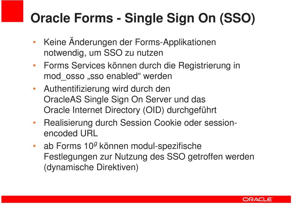 Single Sign On Server und das Oracle Internet Directory (OID) durchgeführt Realisierung durch Session Cookie oder
