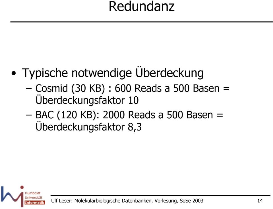 KB): 2000 Reads a 500 Basen = Überdeckungsfaktor 8,3 Ulf