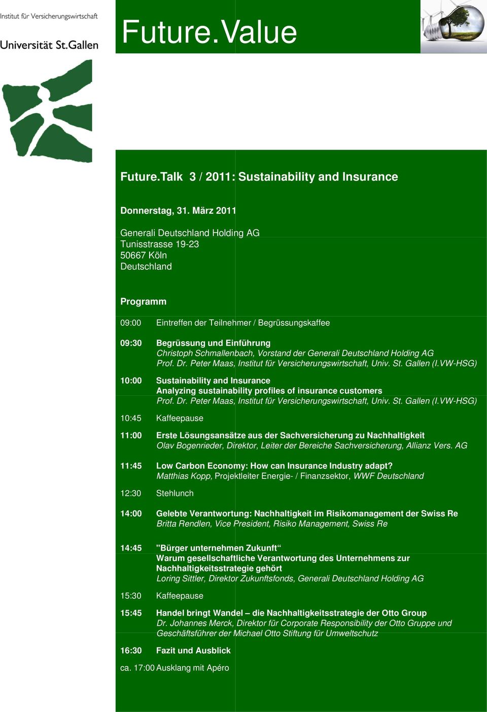 Schmallenbach, Vorstand der Generali Deutschland Holding AG Prof. Dr. Peter Maas, Institut für Versicherungswirtschaft, Univ. St. Gallen (I.