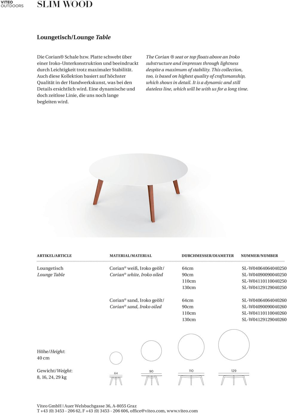 The Corian seat or top floats above an Iroko substructure and impresses through lightness despite a maximum of stability.