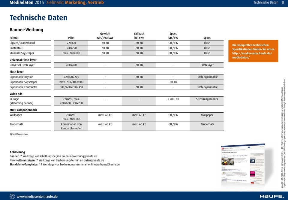 200x600 60 KB 60 KB GIF/JPG Flash Universal Flash layer Universal Flash layer 400x400 60 KB Flash layer Specs Die kompletten technischen Spezifikationen finden Sie unter: http://mediacenter.haufe.