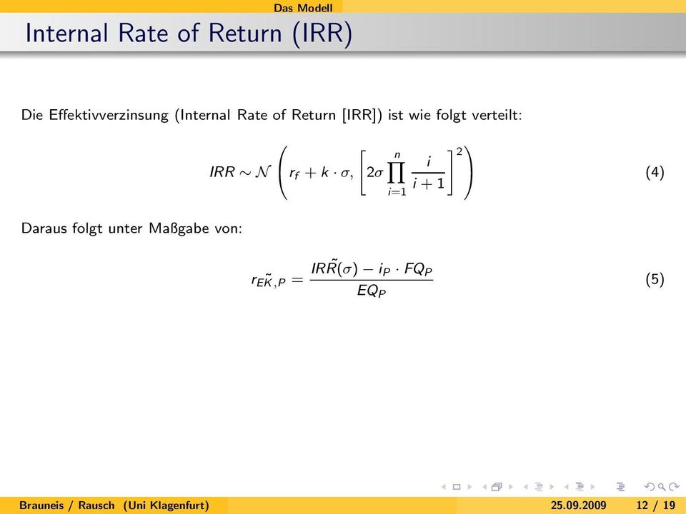 unter Maßgabe von: IRR N r f + k σ, [ 2σ n i=1 ] 2 i i + 1 (4) IRR(σ)