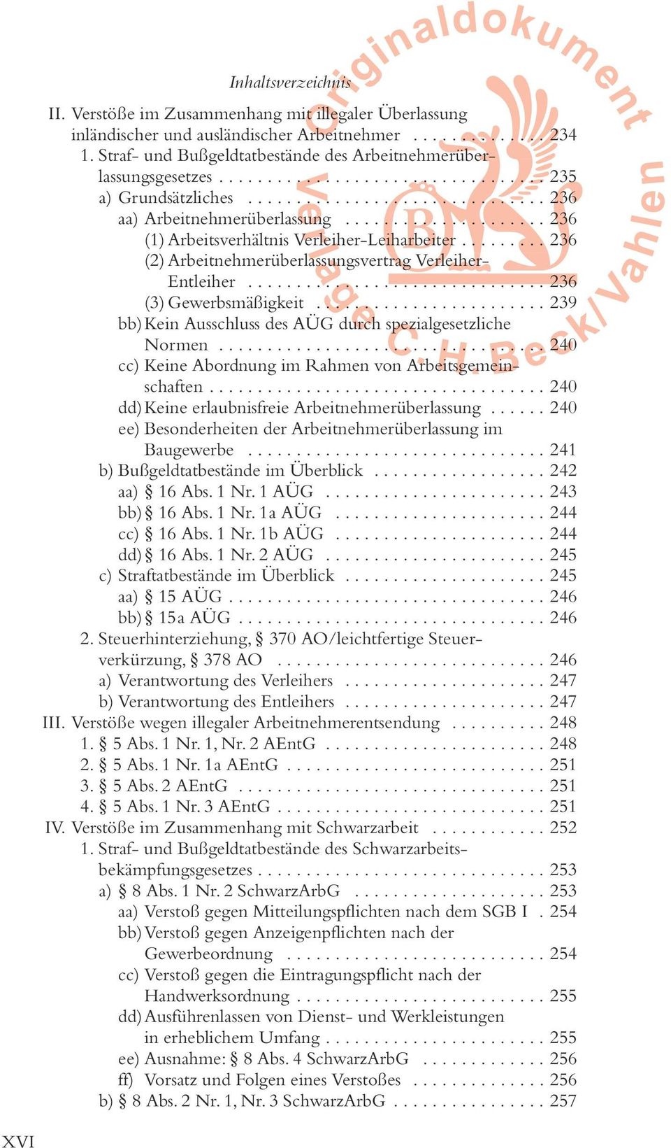 .................... 236 (1) Arbeitsverhältnis Verleiher-Leiharbeiter......... 236 (2) Arbeitnehmerüberlassungsvertrag Verleiher- Entleiher............................... 236 (3) Gewerbsmäßigkeit.