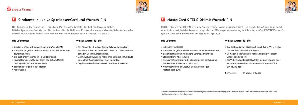MasterCard X-TENSION mit Wunsch-PIN Mit Ihrer MasterCard X-TENSION sind Sie jederzeit ein gern gesehener Gast und Kunde: beim Shopping vor Ort oder im Internet, bei der Reisebuchung oder der