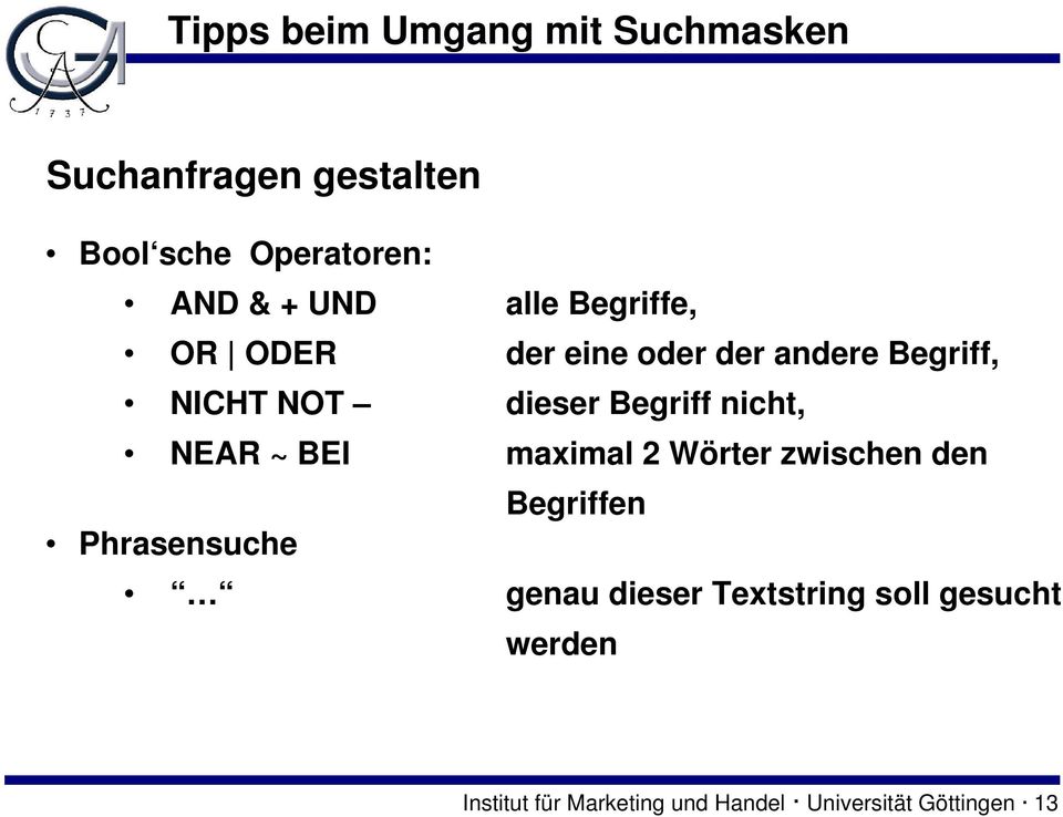 nicht, NEAR ~ BEI maximal 2 Wörter zwischen den Begriffen Phrasensuche genau dieser