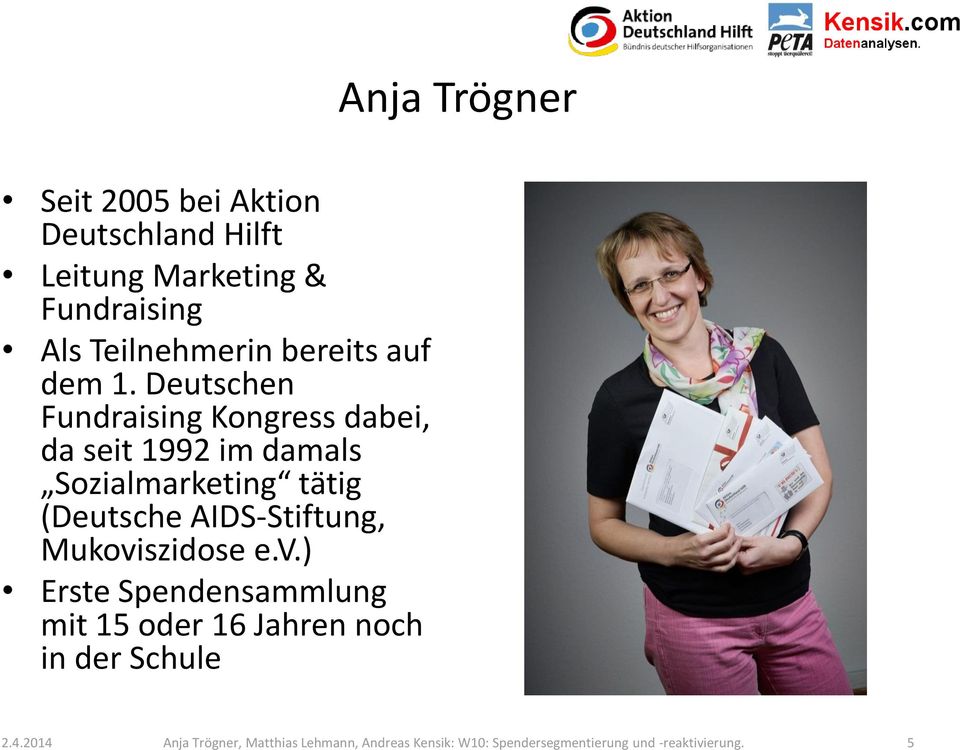Deutschen Fundraising Kongress dabei, da seit 1992 im damals Sozialmarketing tätig (Deutsche