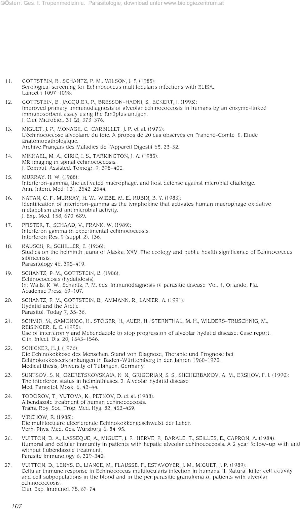31 (2), 373-376. 13. MIGUET, J. P., MONAGE, C, CARBILLET, J. P. et al. (1976): L'echinococcose alveolaire du foie. A propos de 20 cas observes en Franche-Comte. 11. Etude anatomopathologique.
