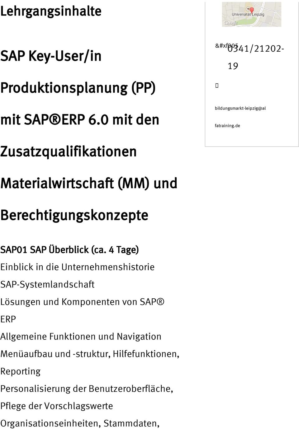 de Zusatzqualifikationen Materialwirtschaft (MM) und Berechtigungskonzepte SAP01 SAP Überblick (ca.