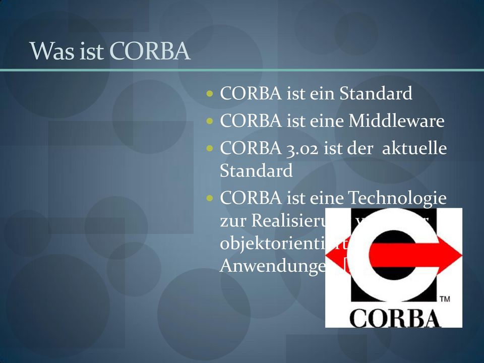 02 ist der aktuelle Standard CORBA ist eine