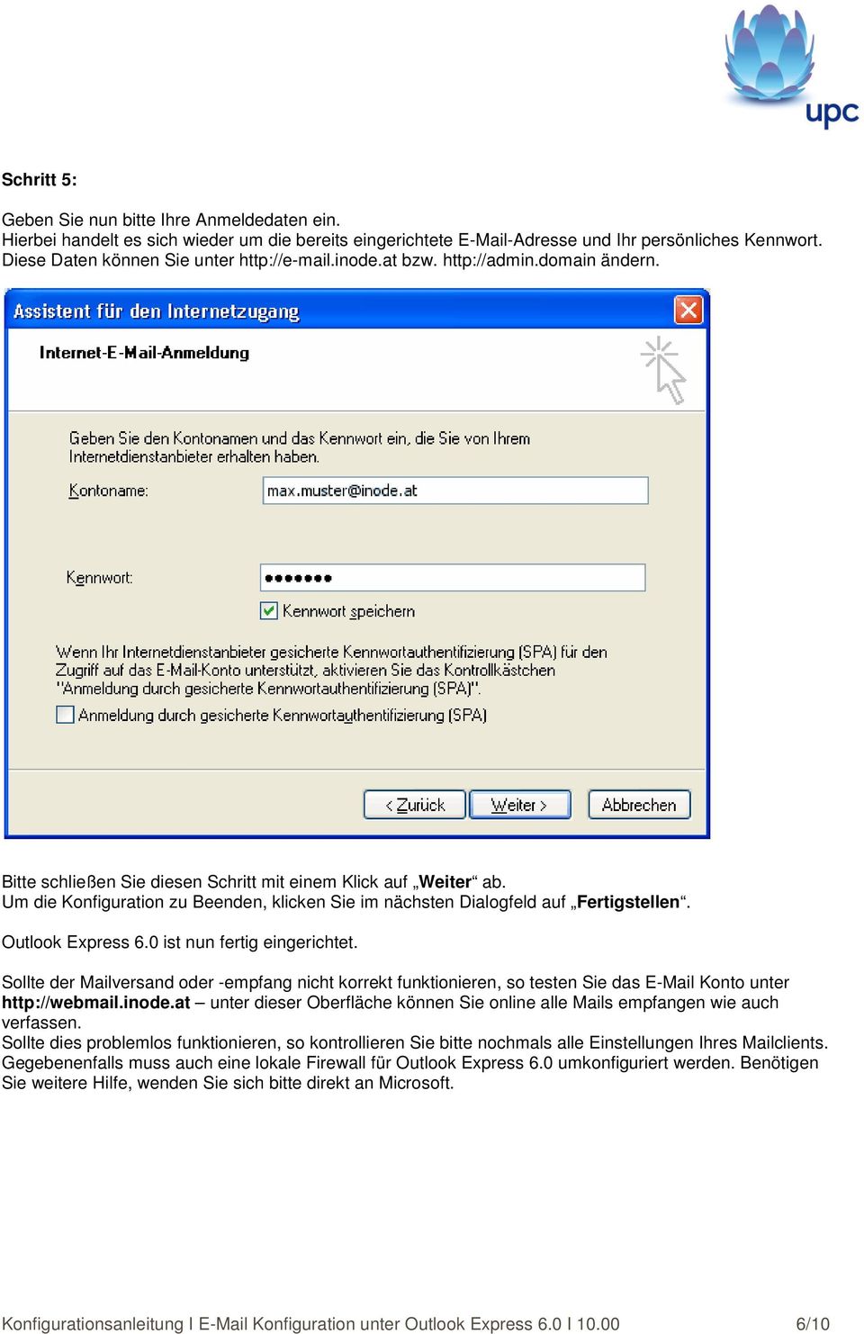 Um die Konfiguration zu Beenden, klicken Sie im nächsten Dialogfeld auf Fertigstellen. Outlook Express 6.0 ist nun fertig eingerichtet.