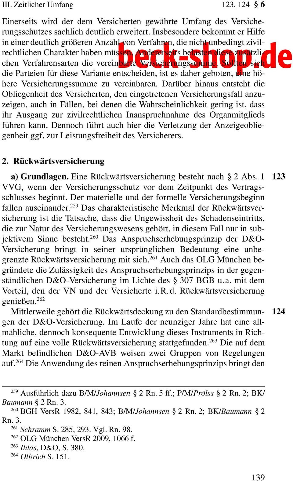 Andererseits belasten diese zusätzlichen Verfahrensarten die vereinbarte Versicherungssumme.