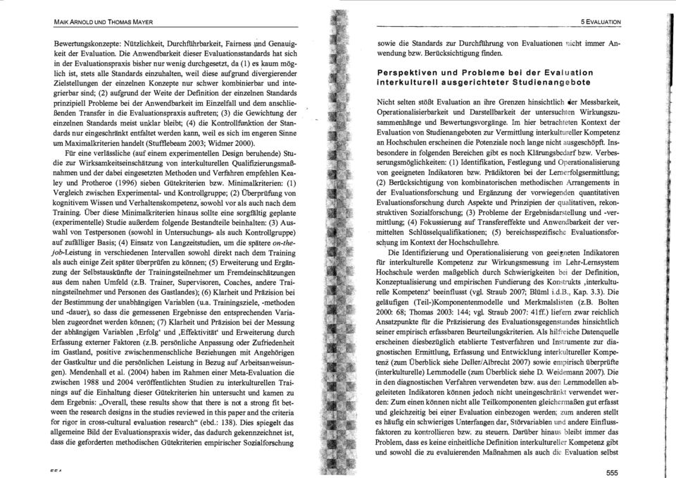 ergierender Zielstellungen der einzelnen Konzepte nur schwer kombinierbar und integrierbar sind; (2) aufgrund der Weite der Definition der einzelnen Standards prinzipiell Probleme bei der