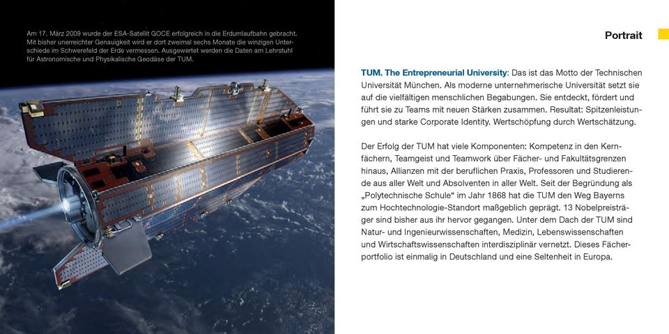 Ausgewertet werden die Daten am Lehrstuhl für Astronomische und Physikalische Geodäse der TUM. Portrait TUM. The Entrepreneurial University: Das ist das Motto der Technischen Universität.