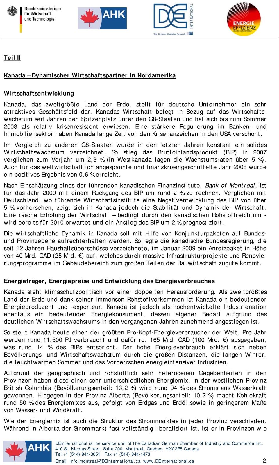 Eine stärkere Regulierung im Banken- und Immobiliensektor haben Kanada lange Zeit von den Krisenanzeichen in den USA verschont.