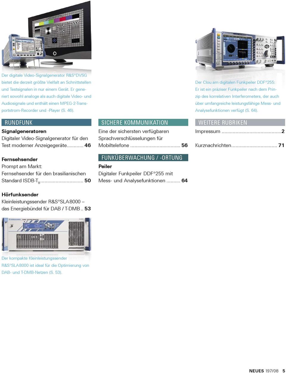 RundFunk Signalgeneratoren Digitaler Video-Signalgenerator für den Test moderner Anzeigegeräte... 46 Fernsehsender Prompt am Markt: Fernsehsender für den brasilianischen Standard ISDB-T B.