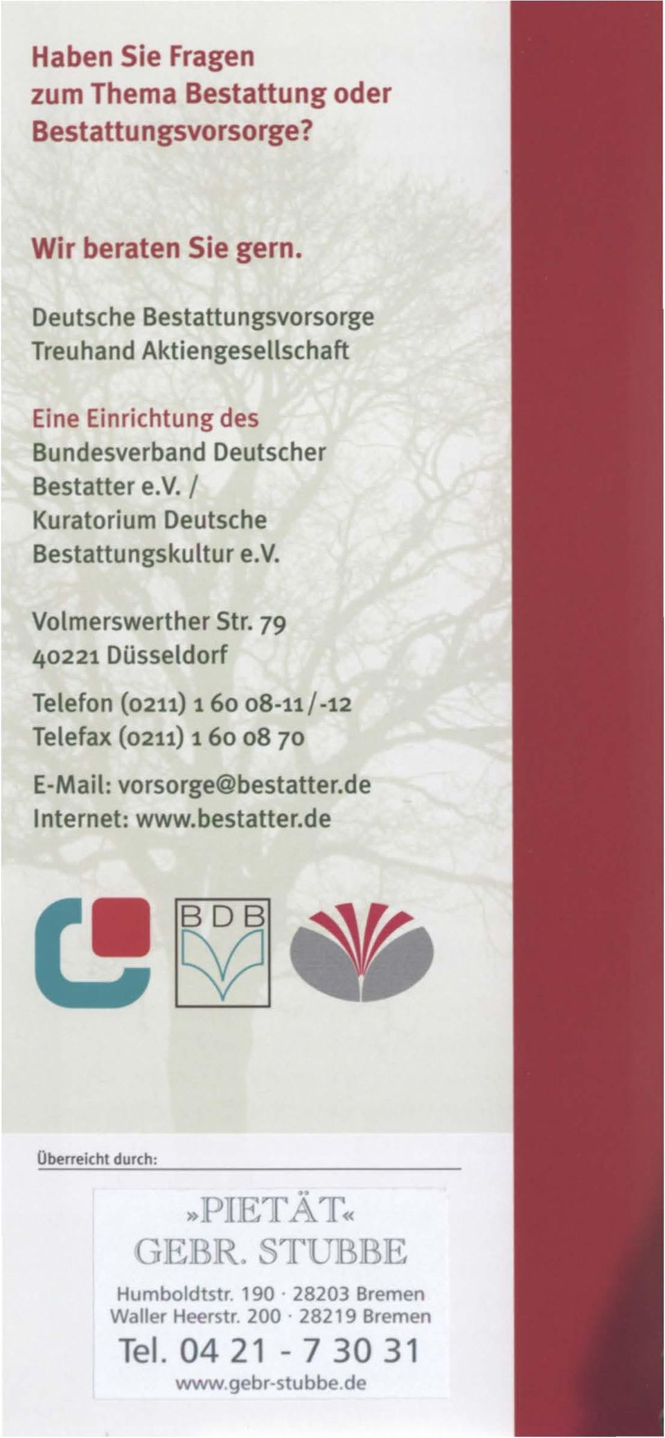 v. Volmerswerther Str. 79 40221 Düsseldorf Telefon (0211) 1 6o o8-11 I -12 Telefax (0211) 1 6o o8 70 E-Mail: vorsorge@bestatter.