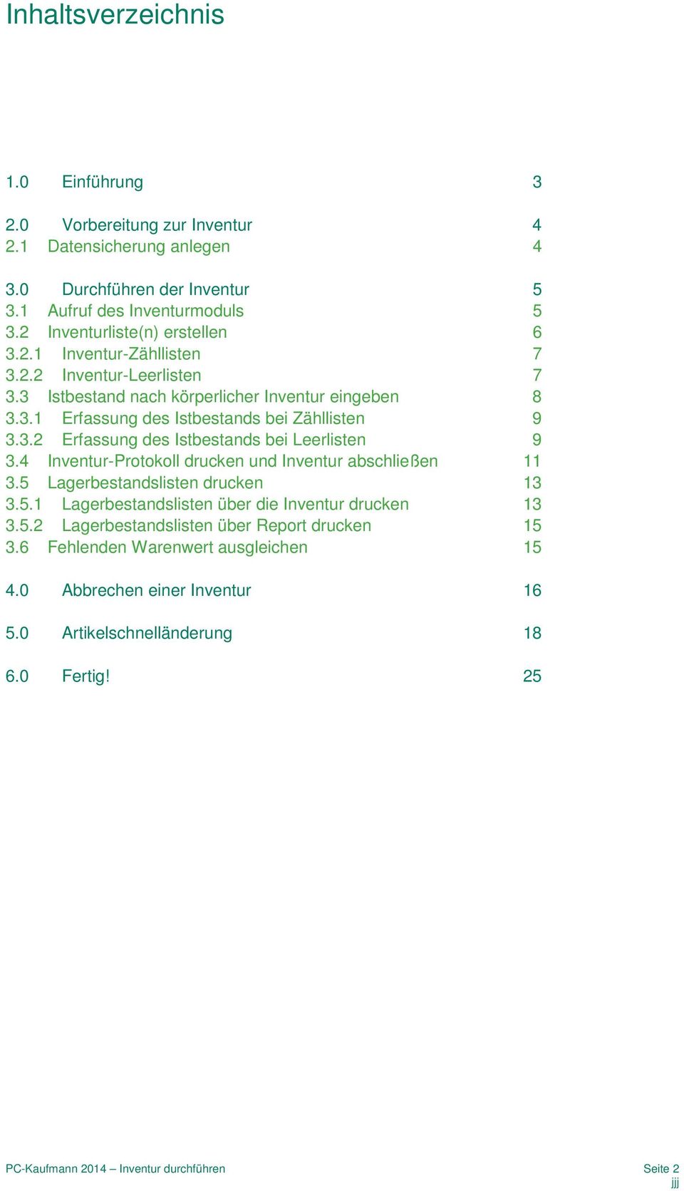 3.2 Erfassung des Istbestands bei Leerlisten 9 3.4 Inventur-Protokoll drucken und Inventur abschließen 11 3.5 Lagerbestandslisten drucken 13 3.5.1 Lagerbestandslisten über die Inventur drucken 13 3.