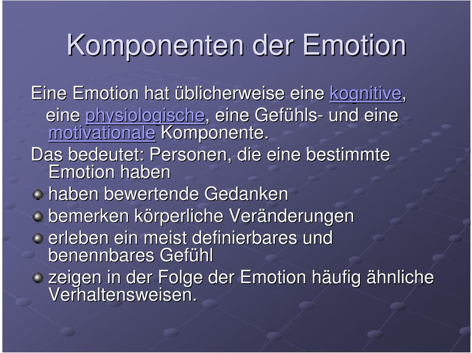 Das bedeutet: Personen, die eine bestimmte Emotion haben haben bewertende Gedanken bemerken