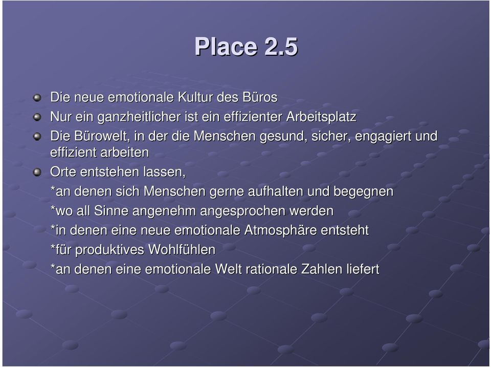 in der die Menschen gesund, sicher, engagiert und effizient arbeiten Orte entstehen lassen, *an denen sich