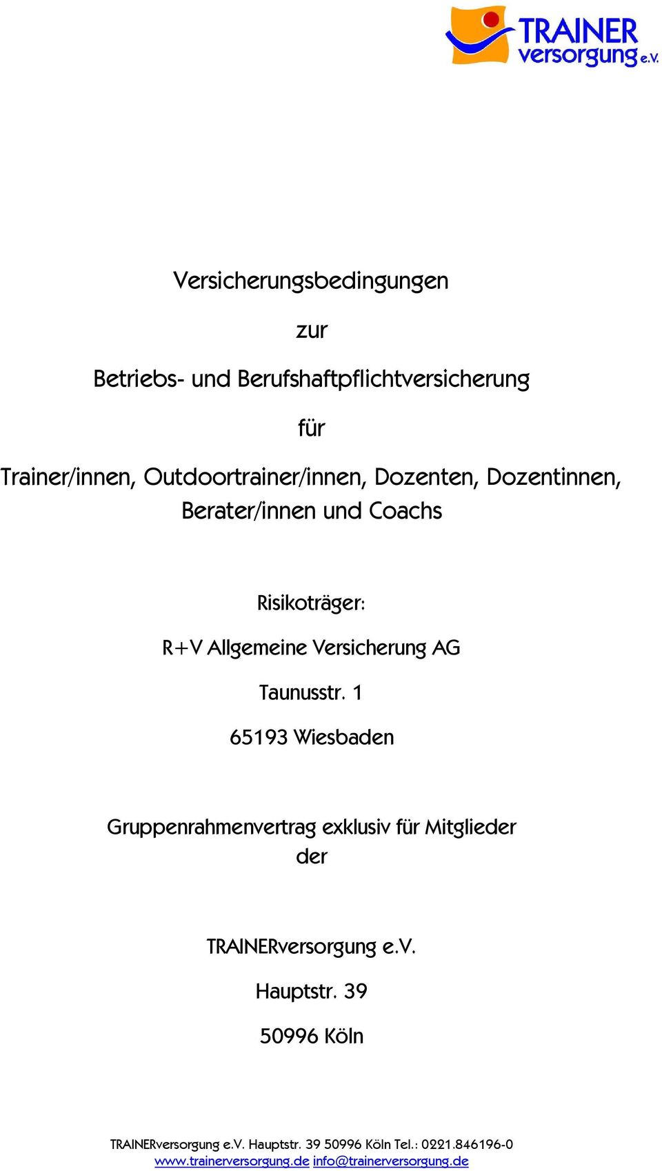 AG Taunusstr. 1 65193 Wiesbaden Gruppenrahmenvertrag exklusiv für Mitglieder der TRAINERversorgung e.v. Hauptstr.
