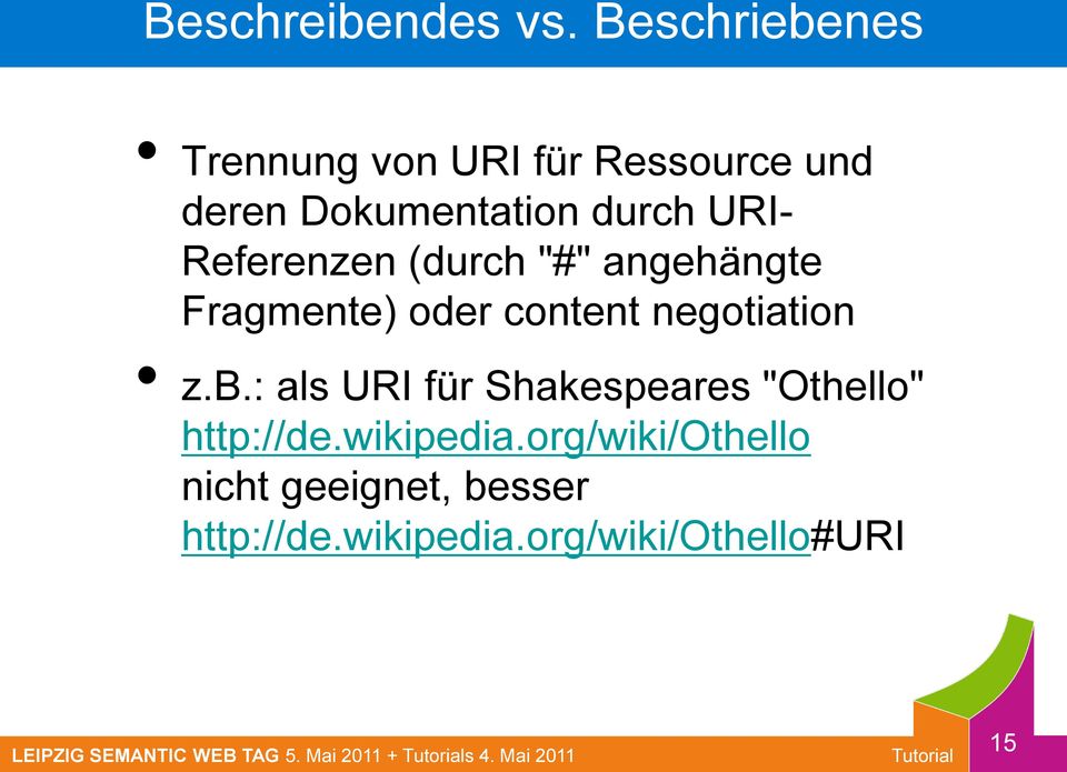 URI- Referenzen (durch "#" angehängte Fragmente) oder content negotiation z.b.