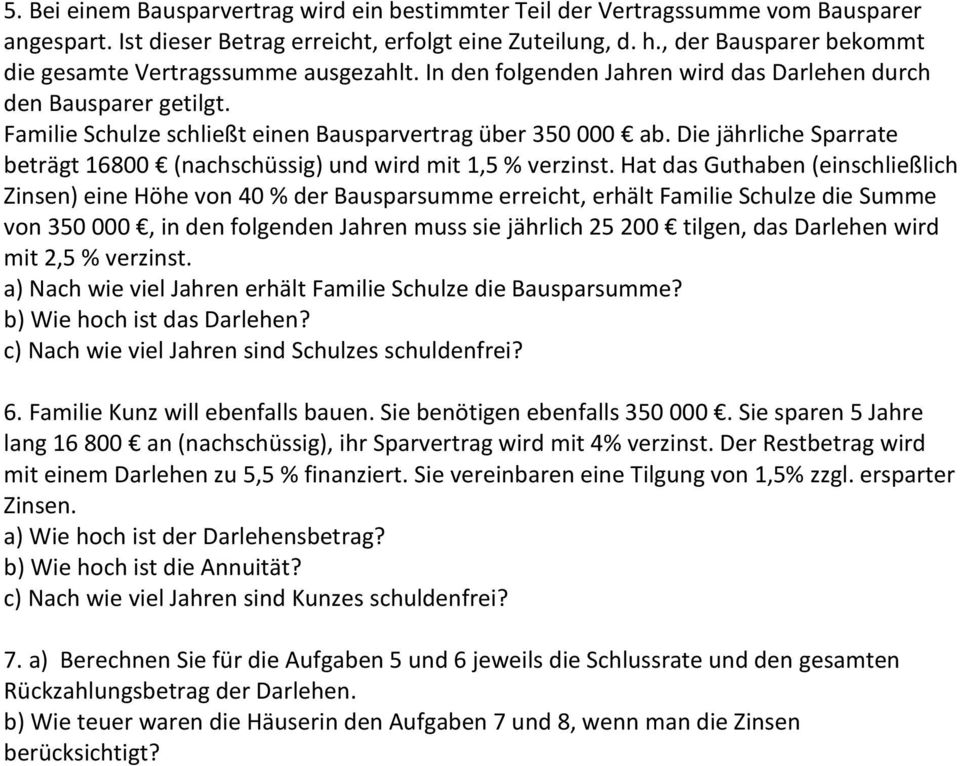 Die jährliche parrate beträgt 6800 (achschüssig) ud wird mit,5 % verzist.