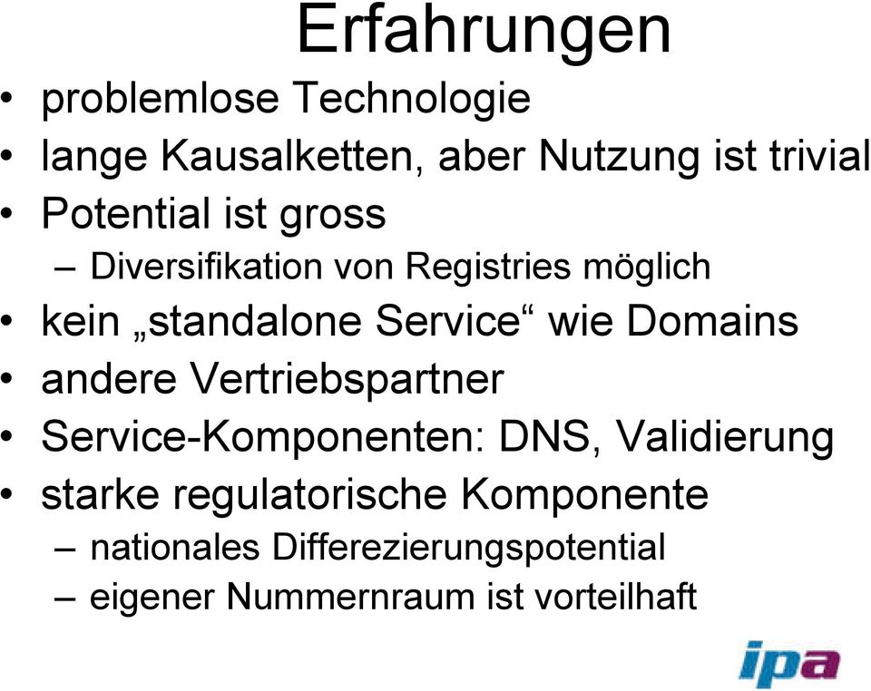 wie Domains andere Vertriebspartner Service-Komponenten: DNS, Validierung starke
