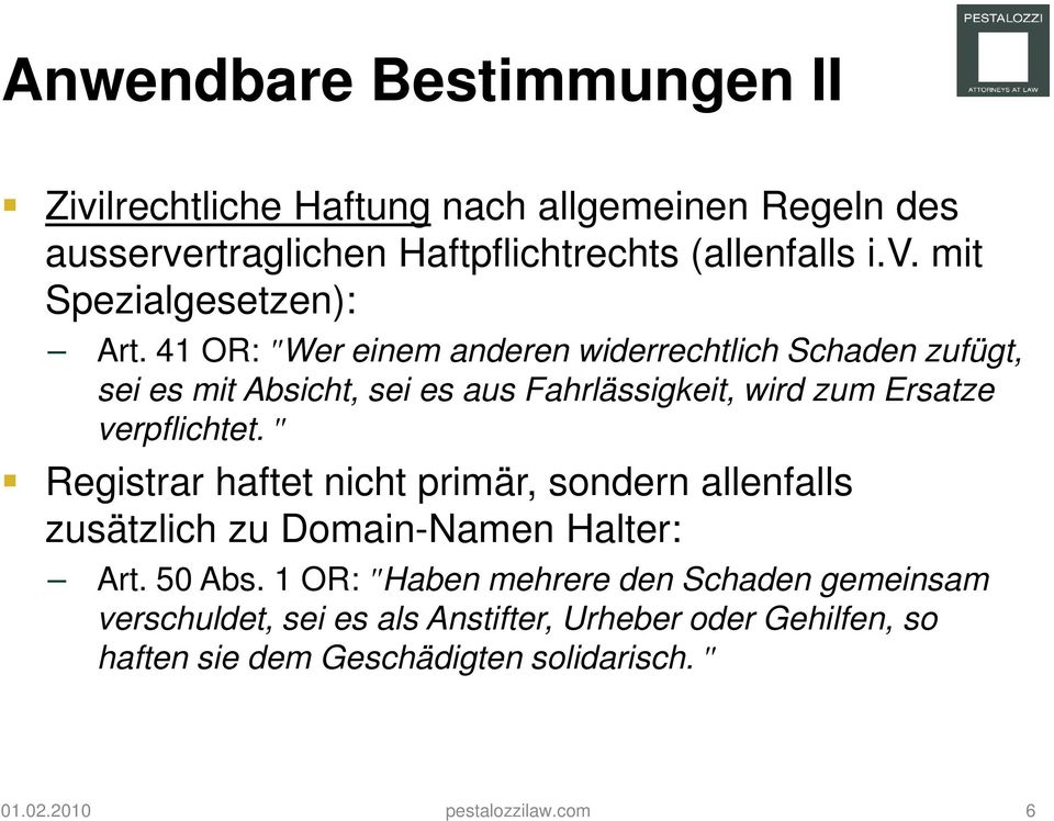 " Registrar haftet nicht primär, sondern allenfalls zusätzlich zu Domain-Namen Halter: Art. 50 Abs.