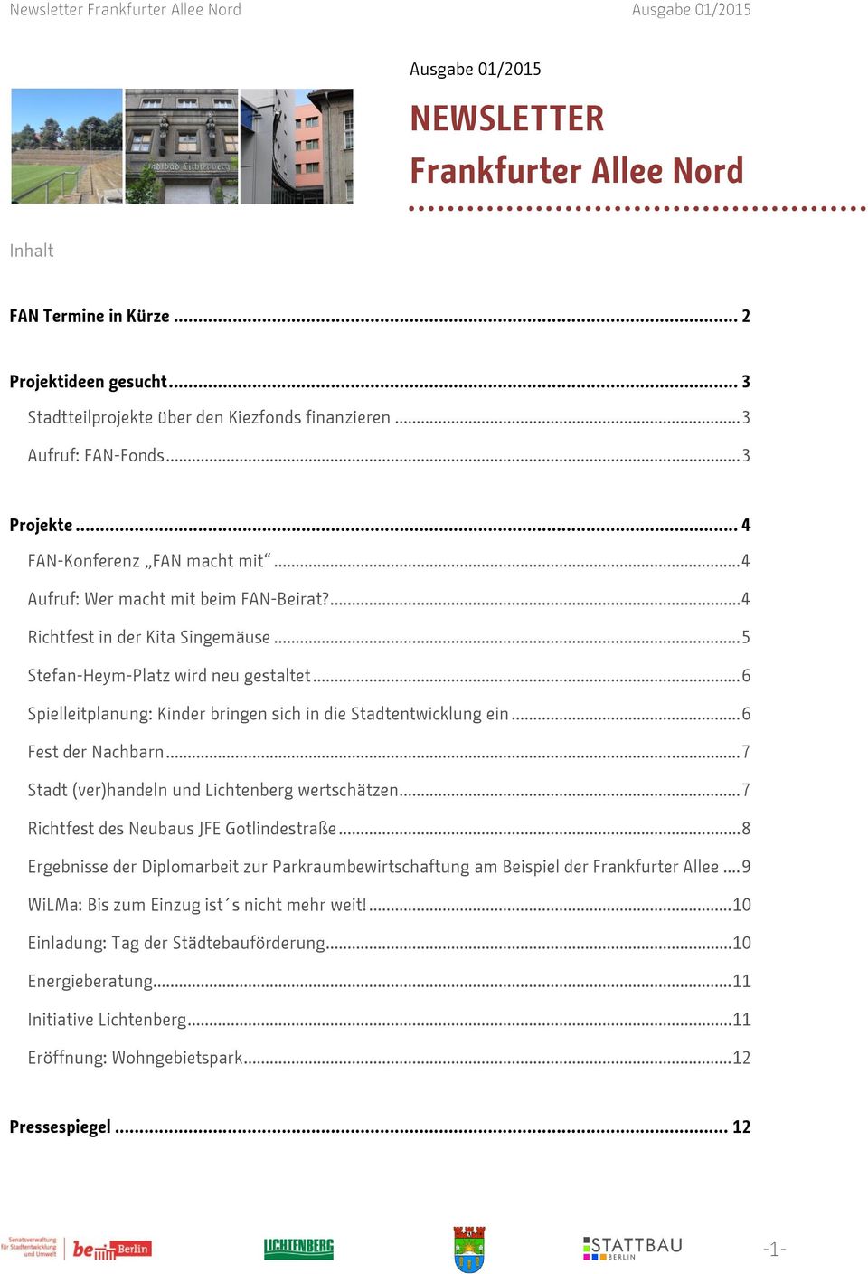 .. 5 Stefan-Heym-Platz wird neu gestaltet... 6 Spielleitplanung: Kinder bringen sich in die Stadtentwicklung ein... 6 Fest der Nachbarn... 7 Stadt (ver)handeln und Lichtenberg wertschätzen.