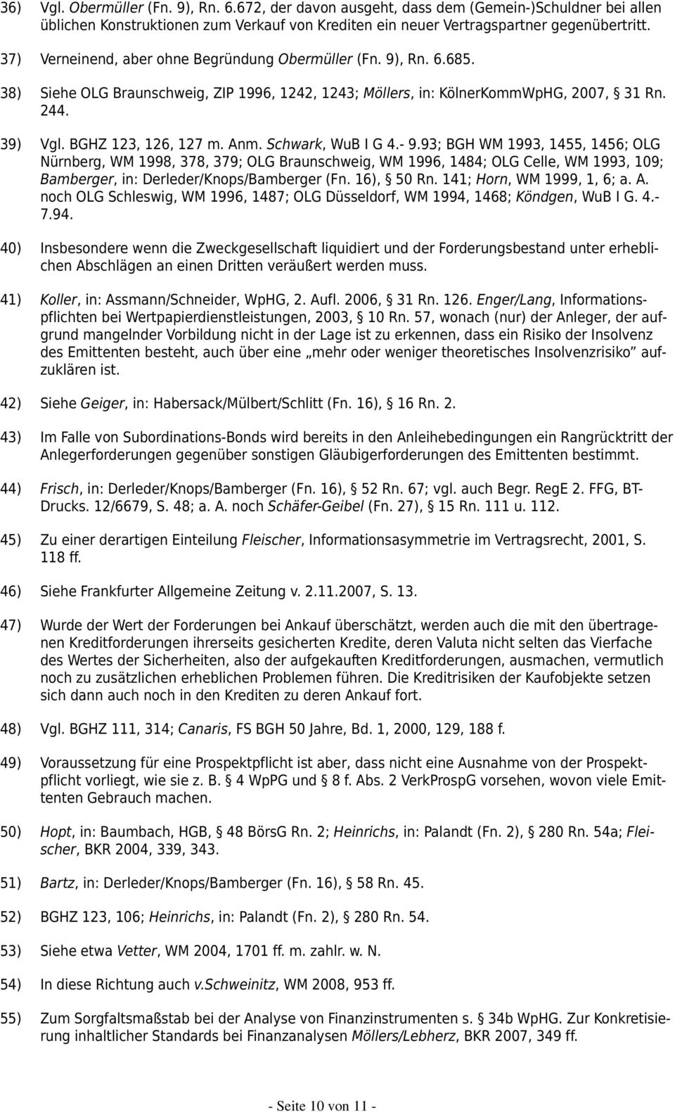 Schwark, WuB I G 4.- 9.93; BGH WM 1993, 1455, 1456; OLG Nürnberg, WM 1998, 378, 379; OLG Braunschweig, WM 1996, 1484; OLG Celle, WM 1993, 109; Bamberger, in: Derleder/Knops/Bamberger (Fn. 16), 50 Rn.