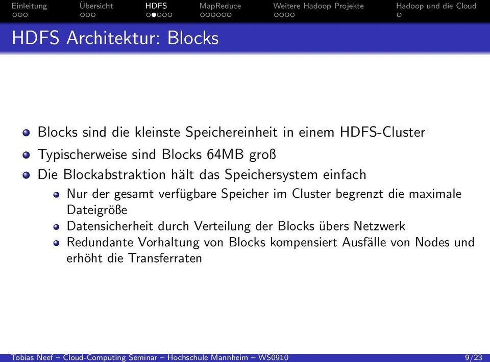 Speichersystem einfach Nur der gesamt verfügbare Speicher im Cluster begrenzt die maximale Dateigröße Datensicherheit