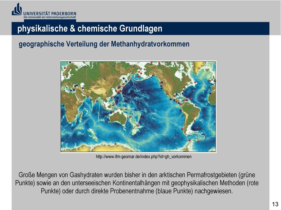 id=gh_vorkommen Große Mengen von Gashydraten wurden bisher in den arktischen Permafrostgebieten