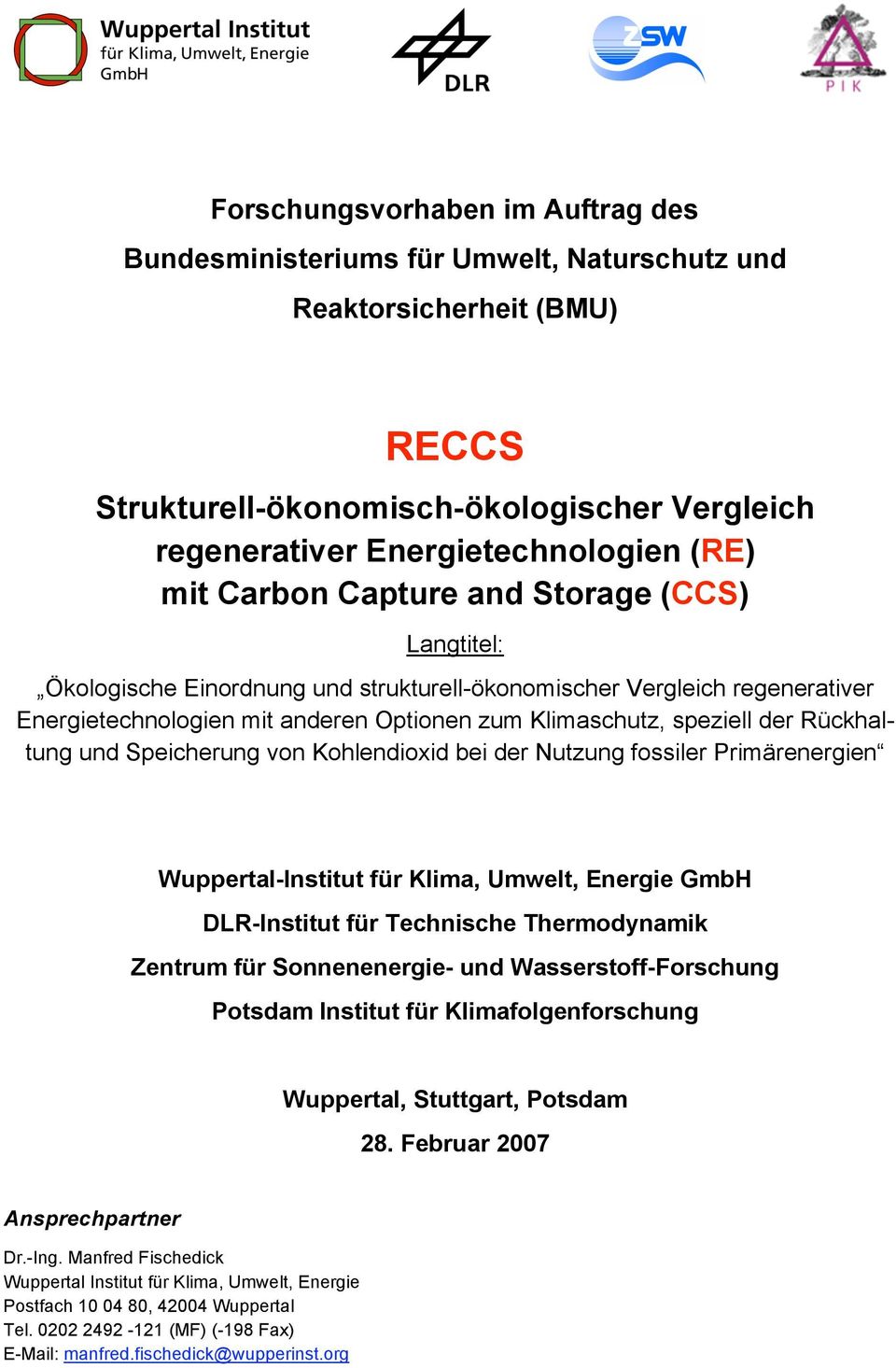 Rückhaltung und Speicherung von Kohlendioxid bei der Nutzung fossiler Primärenergien Wuppertal-Institut für Klima, Umwelt, Energie GmbH DLR-Institut für Technische Thermodynamik Zentrum für