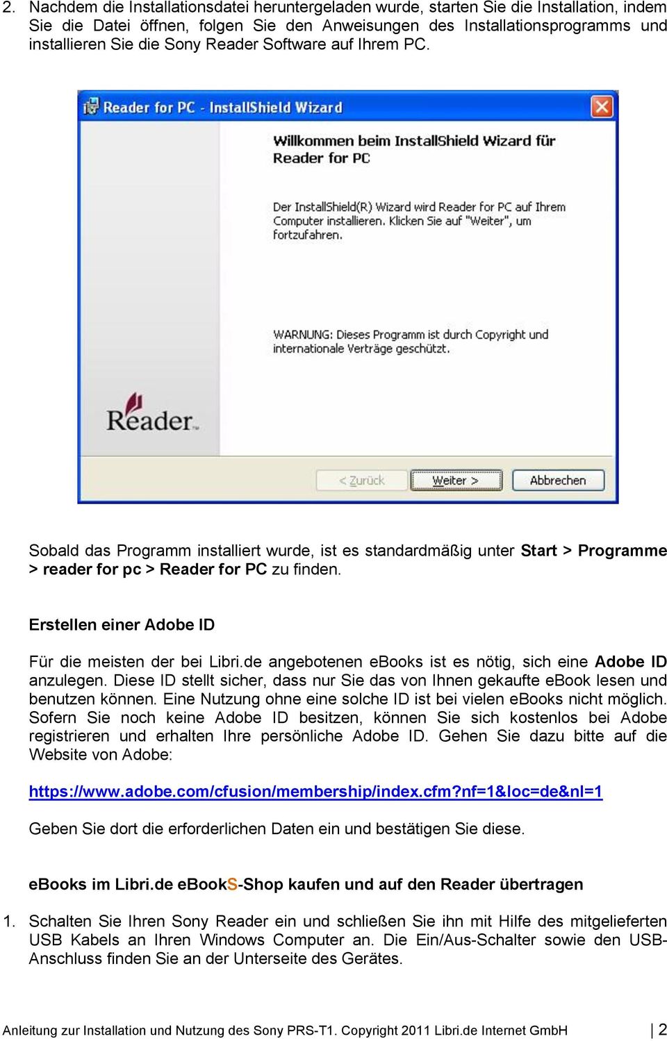 Erstellen einer Adobe ID Für die meisten der bei Libri.de angebotenen ebooks ist es nötig, sich eine Adobe ID anzulegen.