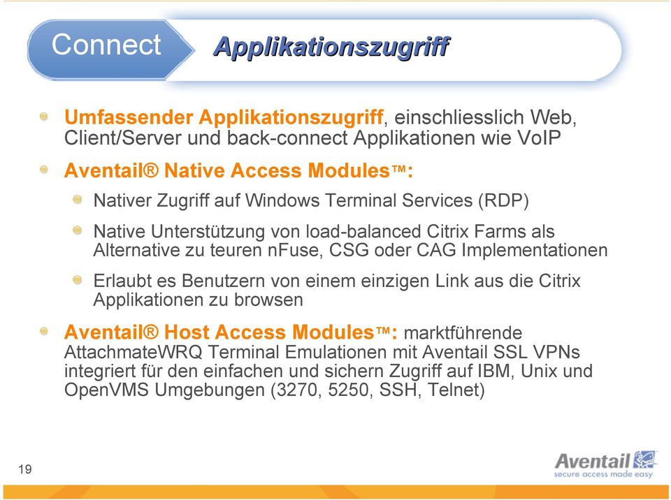 Implementationen Erlaubt es Benutzern von einem einzigen Link aus die Citrix Applikationen zu browsen Aventail Host Access Modules : marktführende