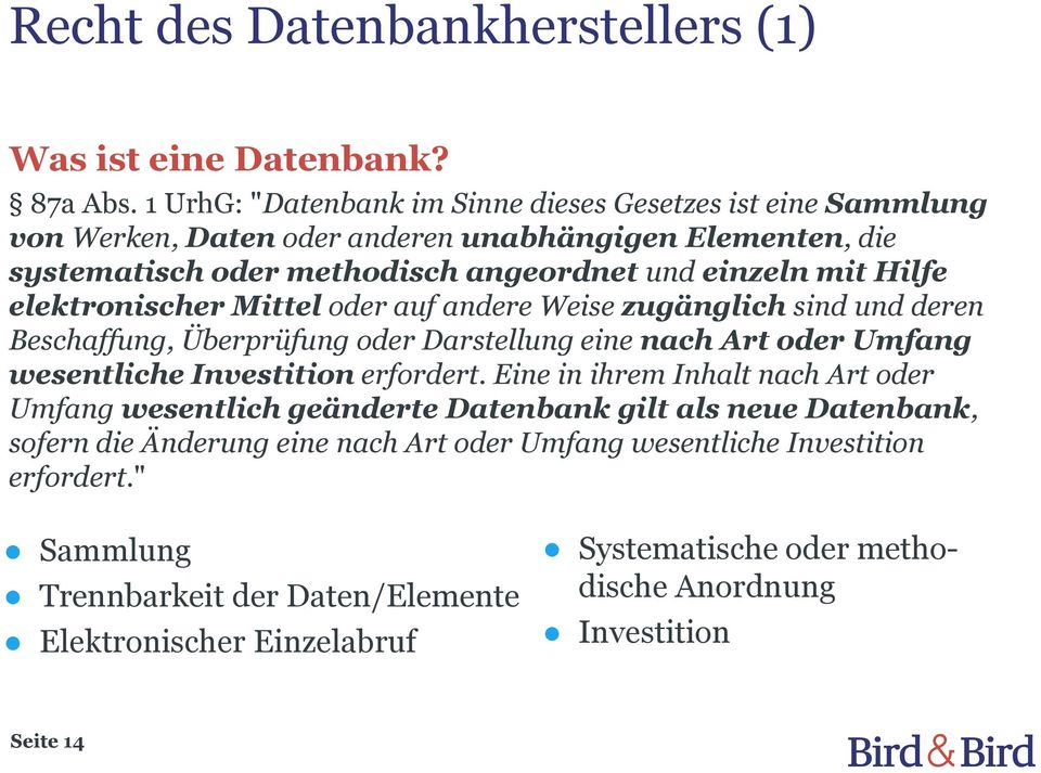 elektronischer Mittel oder auf andere Weise zugänglich sind und deren Beschaffung, Überprüfung oder Darstellung eine nach Art oder Umfang wesentliche Investition erfordert.