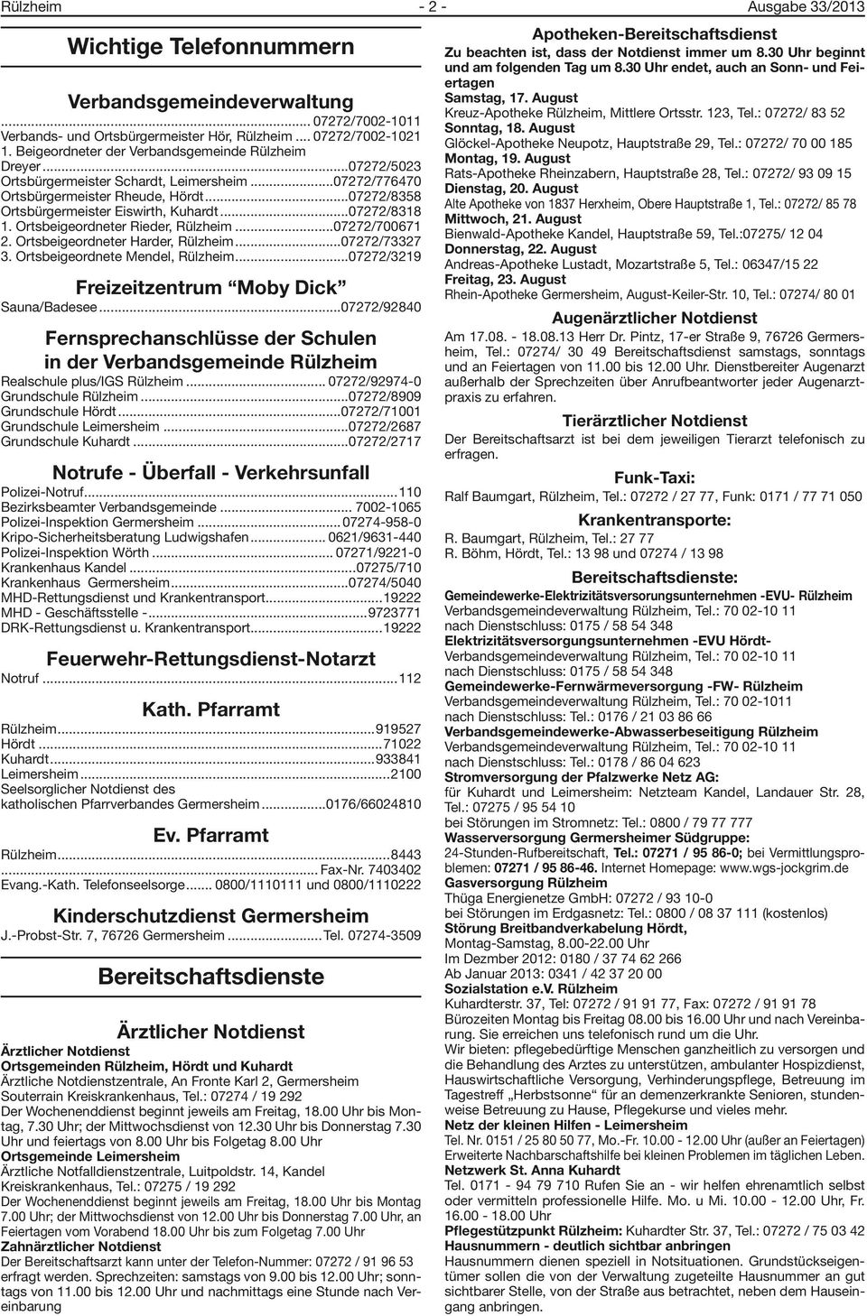 ..07272/8318 1. Ortsbeigeordneter Rieder, Rülzheim...07272/700671 2. Ortsbeigeordneter Harder, Rülzheim...07272/73327 3. Ortsbeigeordnete Mendel, Rülzheim.