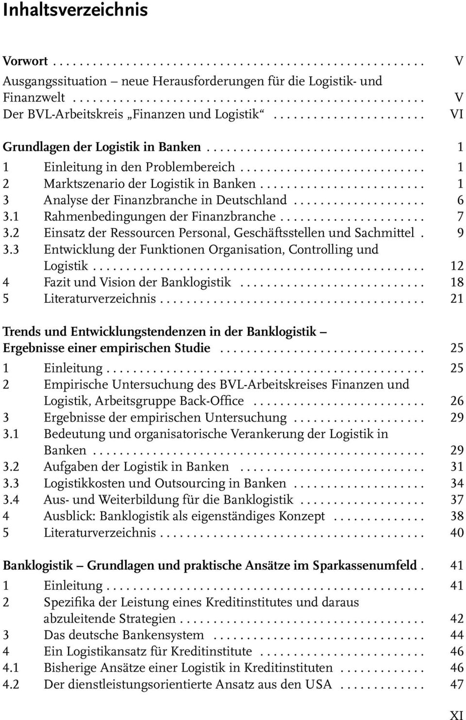 ........................ 1 3 Analyse der Finanzbranche in Deutschland.................... 6 3.1 Rahmenbedingungen der Finanzbranche...................... 7 3.